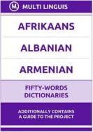 Ebook Afrikaans‚ Albanian‚ Armenian Fifty-Words Dictionaries di Multi Linguis edito da Multi Linguis