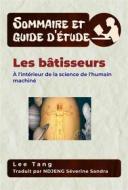 Ebook Sommaire Et Guide D’Étude – Les Bâtisseurs di Lee Tang edito da LMT Press