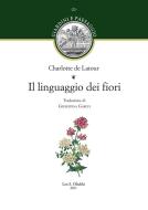 Ebook Il linguaggio dei fiori. di Charlotte De Latour edito da Olschki Editore