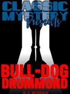Ebook Bull-Dog Drummond di H. C. Mcneile edito da Classic Mystery