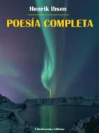 Ebook Poesía completa di Henrik Ibsen edito da E-BOOKARAMA