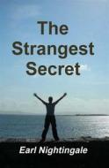 Ebook The Strangest Secret di Earl Nightingale edito da Reading Essentials