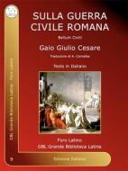 Ebook Sulla Guerra Civile Romana di Gaio Giulio Cesare edito da GBL Grande Biblioteca Latina