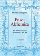 Ebook Prova Alchemica di Myriam Mantegazza edito da Primiceri Editore Srls