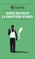 Ebook La canottiera di Bossi di Marco Belpoliti edito da Guanda