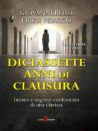 Ebook Diciassette anni di clausura di Erika Pisacco, Giovanni Rossi edito da Leone Editore
