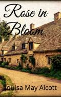 Ebook Rose in Bloom di Louisa May Alcott edito da Louisa May Alcott