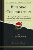 Ebook Building Construction di R. Scott Burn edito da Forgotten Books
