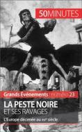 Ebook La Peste noire et ses ravages di Jonathan Duhoux, 50minutes edito da 50Minutes.fr