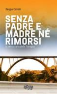 Ebook Senza padre e madre né rimorsi - II edizione di Sergio Covelli edito da Zezabooks