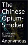 Ebook The Chinese Opium-Smoker di anonymous edito da iOnlineShopping.com