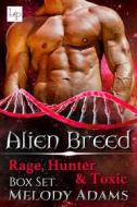 Ebook Rage, Hunter & Toxic - Alien Breed Box Set di Melody Adams edito da Love & Passion Publishing