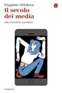 Ebook Il secolo dei media di Ortoleva Peppino edito da Il Saggiatore