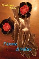Ebook 7 Donne di Velluto di Dominique Dasty, Giuseppe Furlano edito da Youcanprint