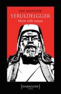 Ebook Yeruldelgger. Morte nella steppa di Ian Manook edito da Fazi Editore