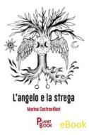 Ebook L'angelo e la strega di Marina Castrovillari edito da PLANET BOOK