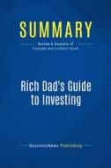 Ebook Summary: Rich Dad&apos;s Guide to Investing di BusinessNews Publishing edito da Business Book Summaries