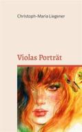 Ebook Violas Porträt di Christoph-Maria Liegener edito da Books on Demand