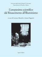 Ebook L’umanesimo scientifico dal Rinascimento all’Illuminismo di Lorenzo Bianchi, Gianni Paganini edito da Liguori Editore