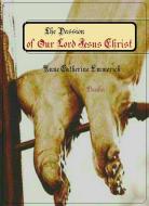 Ebook The Passion of Our Lord Jesus Christ di Anne Catherine Emmerich edito da Publisher s19595