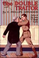 Ebook The Double Traitor di E. Phillips Oppenheim edito da Reading Essentials