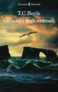 Ebook Gli amici degli animali di Tom Coraghessan Boyle edito da Feltrinelli Editore