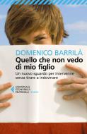 Ebook Quello che non vedo di mio figlio di Domenico Barrilà edito da Feltrinelli Editore