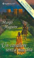 Ebook Un cavaliere senza macchia di Margo Maguire edito da HarperCollins Italia