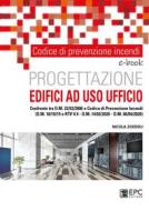 Ebook Codice di prevenzione incendi. Progettazione edifici ad uso ufficio di Nicola Zoeddu edito da EPC