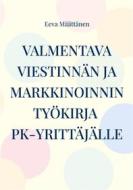 Ebook Viestinnän ja markkinoinnin työkirja pk-yrittäjälle di Eeva Määttänen edito da Books on Demand