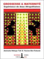 Ebook Grossesse & Maternité di Aminata Ndiaye Tall, Yacine Bio-Tchané edito da Diasporas noires