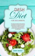 Ebook DASH Diet for Beginners di Bobby Murray edito da Bobby Murray