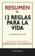 Ebook 12 Reglas Para La Vida: Un Antídoto Al Caos de Jordan B. Peterson: Conversaciones Escritas di LibroDiario edito da LibroDiario