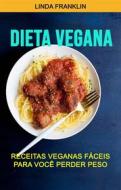 Ebook Dieta Vegana : Receitas Veganas Fáceis Para Você Perder Peso di Linda Franklin edito da Jolinda Franklin
