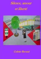 Ebook Silence, amour et liberté di Colette Becuzzi edito da Books on Demand