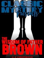 Ebook The Wisdom of Father Brown di G. K. Chesterton edito da Classic Mystery
