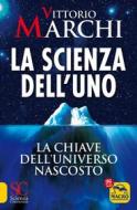 Ebook La Scienza dell'Uno di Vittorio Marchi edito da Macro Edizioni