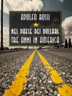 Ebook Nel paese dei dollari: tre anni in America di Adolfo Rossi edito da Bauer Books