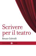 Ebook Scrivere per il teatro di Renato Gabrielli edito da Carocci editore S.p.A.