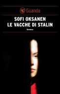 Ebook Le vacche di Stalin di Sofi Oksanen edito da Guanda