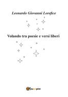 Ebook Volando tra poesie e versi liberi di Leonardo Giovanni Lorefice edito da Youcanprint