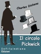 Ebook Il circolo Pickwick di Charles Dickens edito da Infilaindiana Edizioni