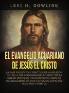 Ebook El Evangelio acuariano de Jesús el Cristo (Traducido) di Levi H. Dowling edito da Stargatebook