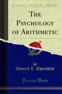 Ebook The Psychology of Arithmetic di Edward L. Thorndike edito da Forgotten Books