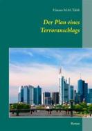 Ebook Der Plan eines Terroranschlags di Hassan M.M. Tabib edito da Books on Demand
