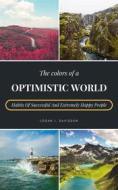 Ebook The Colors Of A Optimistic World di Logan J. Davisson edito da Books on Demand