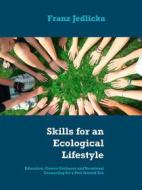 Ebook Skills for an Ecological Lifestyle di Franz Jedlicka edito da Books on Demand