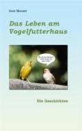 Ebook Das Leben am Vogelfutterhaus di Susi Menzel edito da Books on Demand