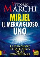 Ebook Mirjel. Il meraviglioso Uno di Vittorio Marchi edito da Macro Edizioni
