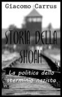 Ebook Storia della Shoah di Giacomo Carrus edito da Publisher s20109